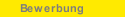 Bewerbung
